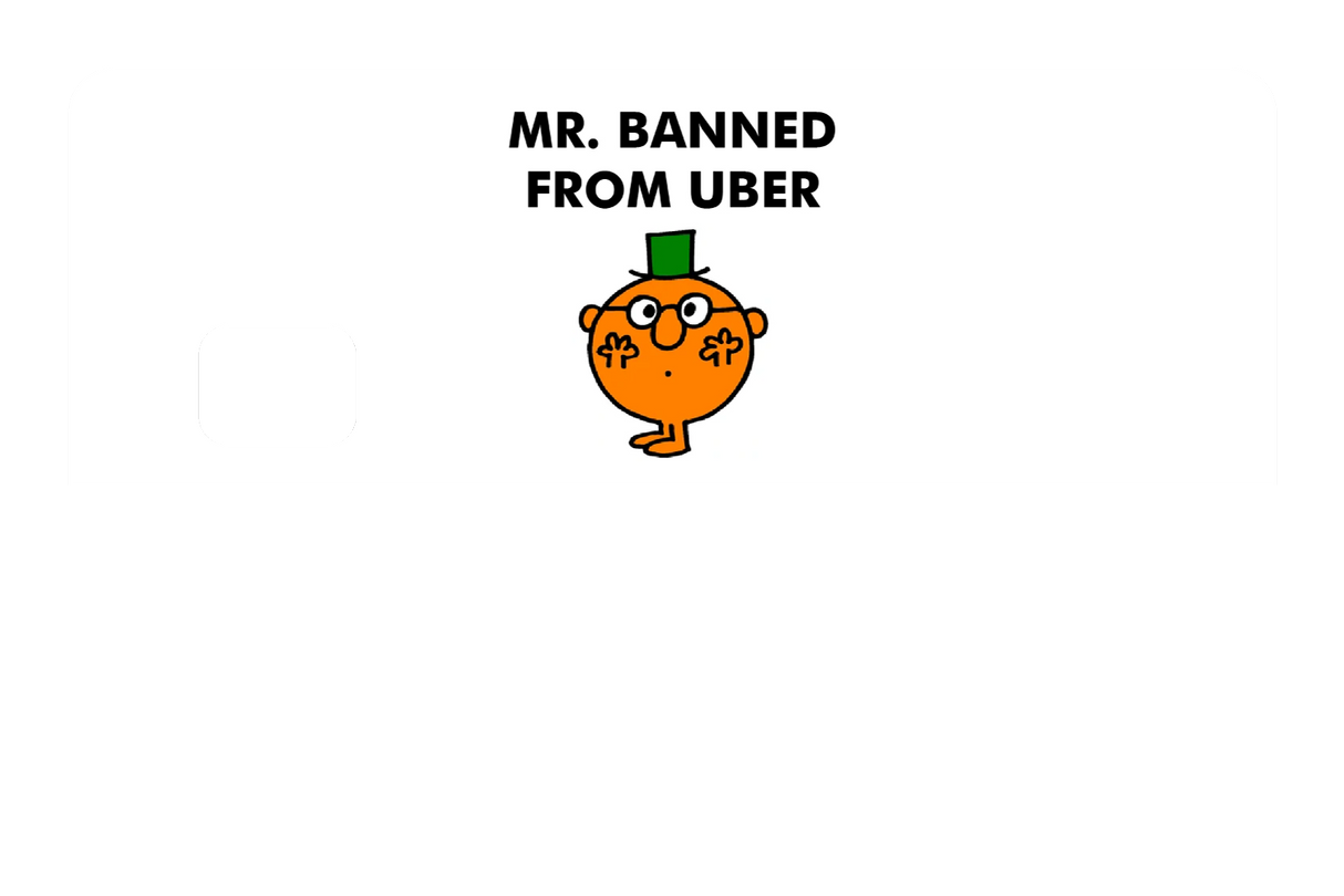 Mr. Banned From Uber