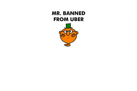 Mr. Banned From Uber