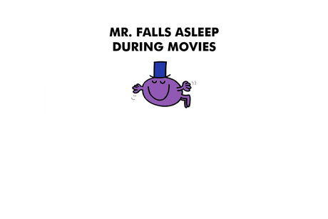 Mr. Falls Asleep During Movies