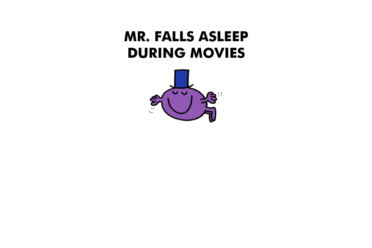 Mr. Falls Asleep During Movies