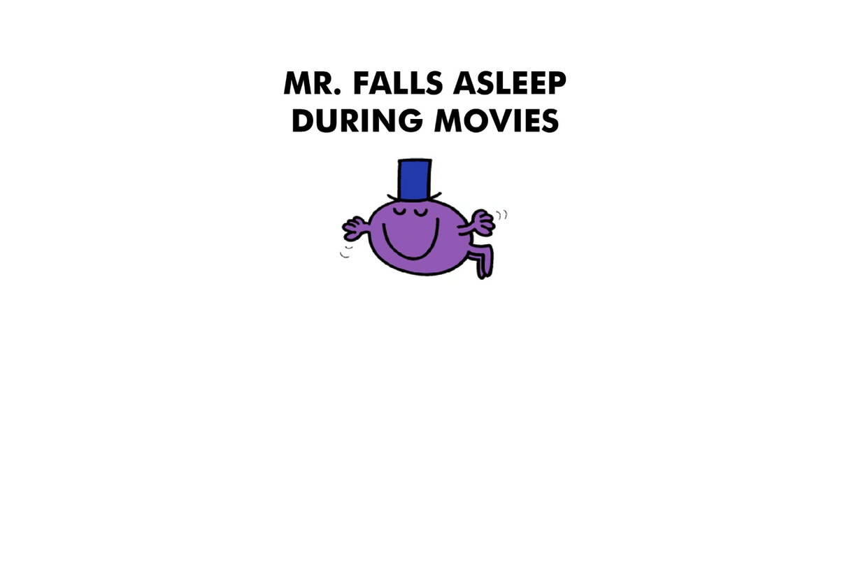 Mr. Falls Asleep During Movies