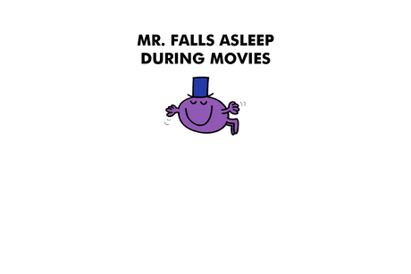 Mr. Falls Asleep During Movies