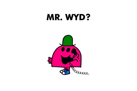 Mr. WYD?