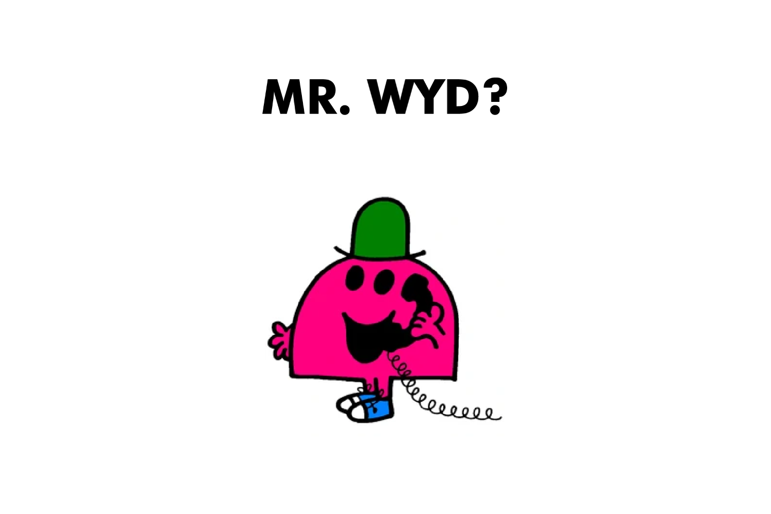 Mr. WYD?