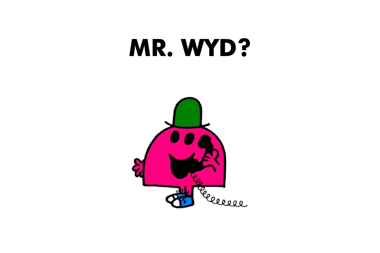Mr. WYD?