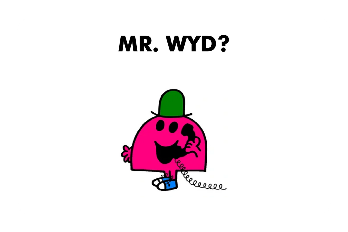 Mr. WYD?