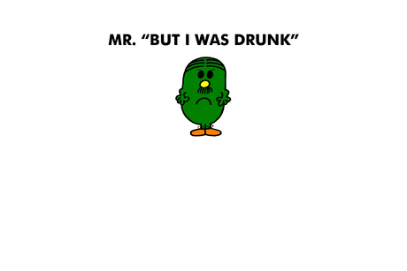 Mr. But I Was Drunk