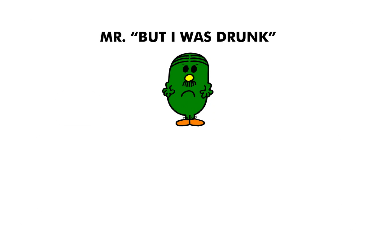 Mr. But I Was Drunk