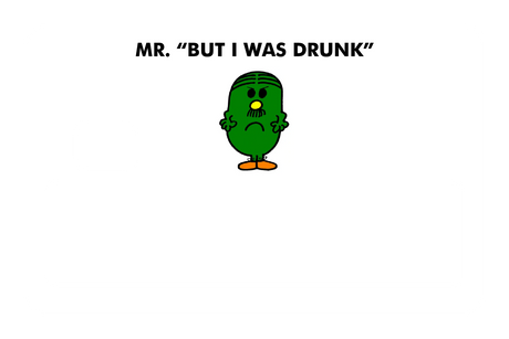 Mr. But I Was Drunk