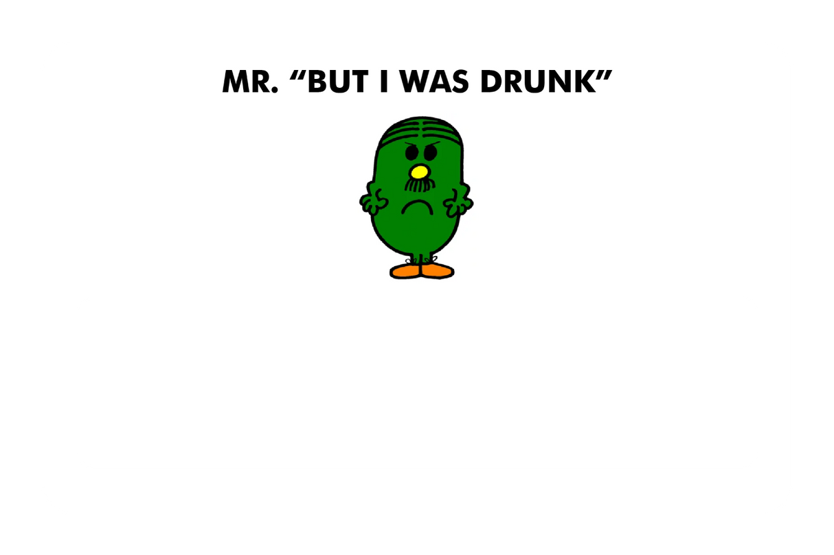 Mr. But I Was Drunk