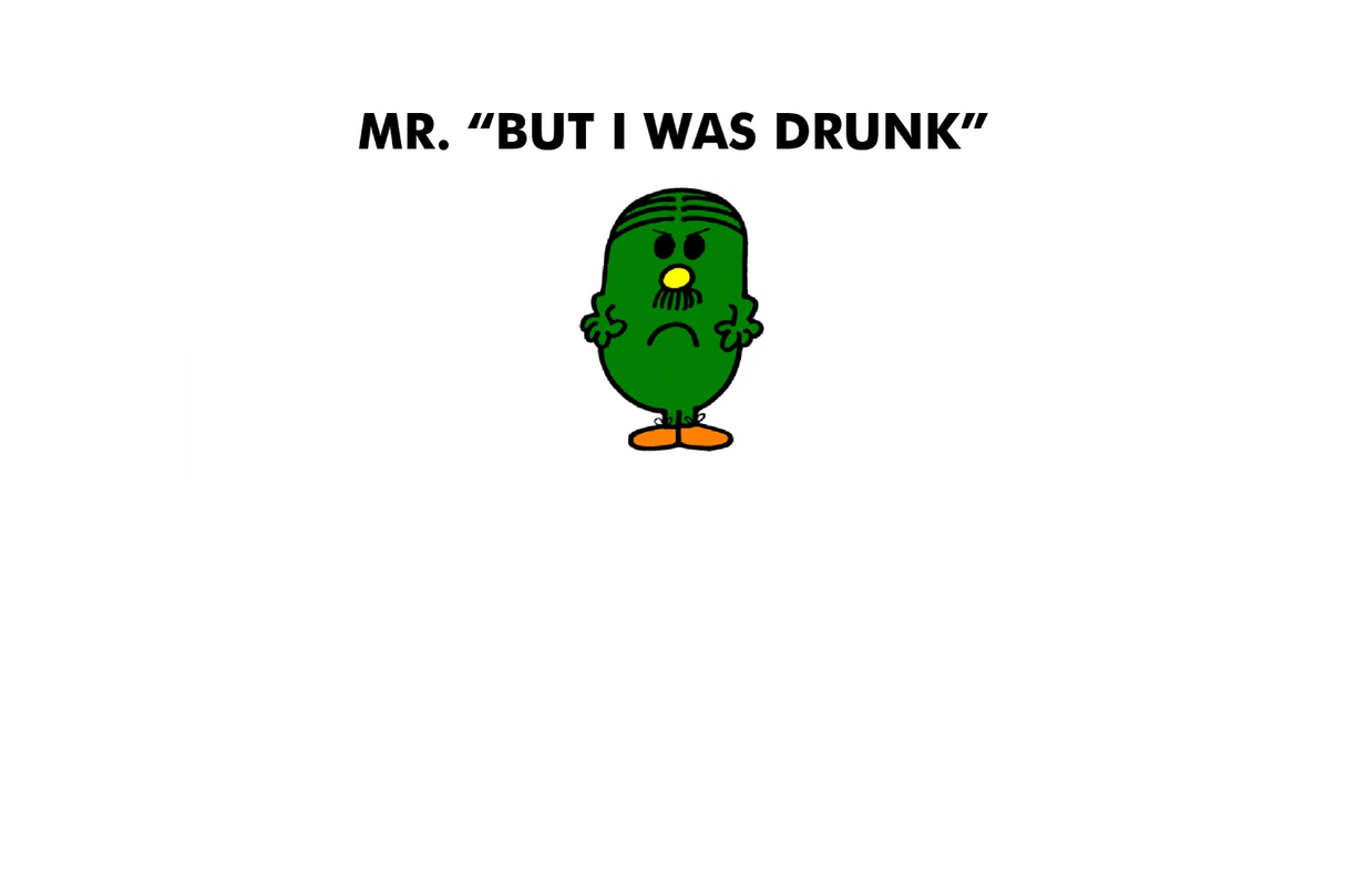 Mr. But I Was Drunk