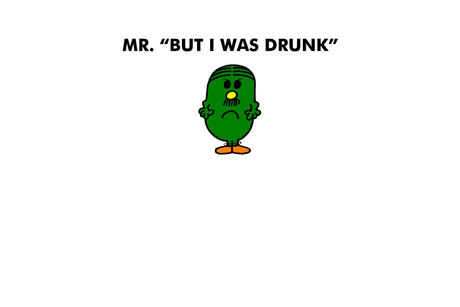 Mr. But I Was Drunk