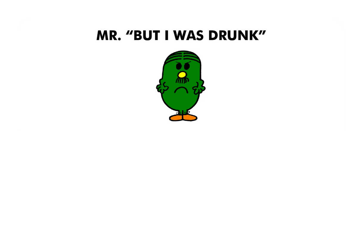 Mr. But I Was Drunk