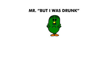 Mr. But I Was Drunk