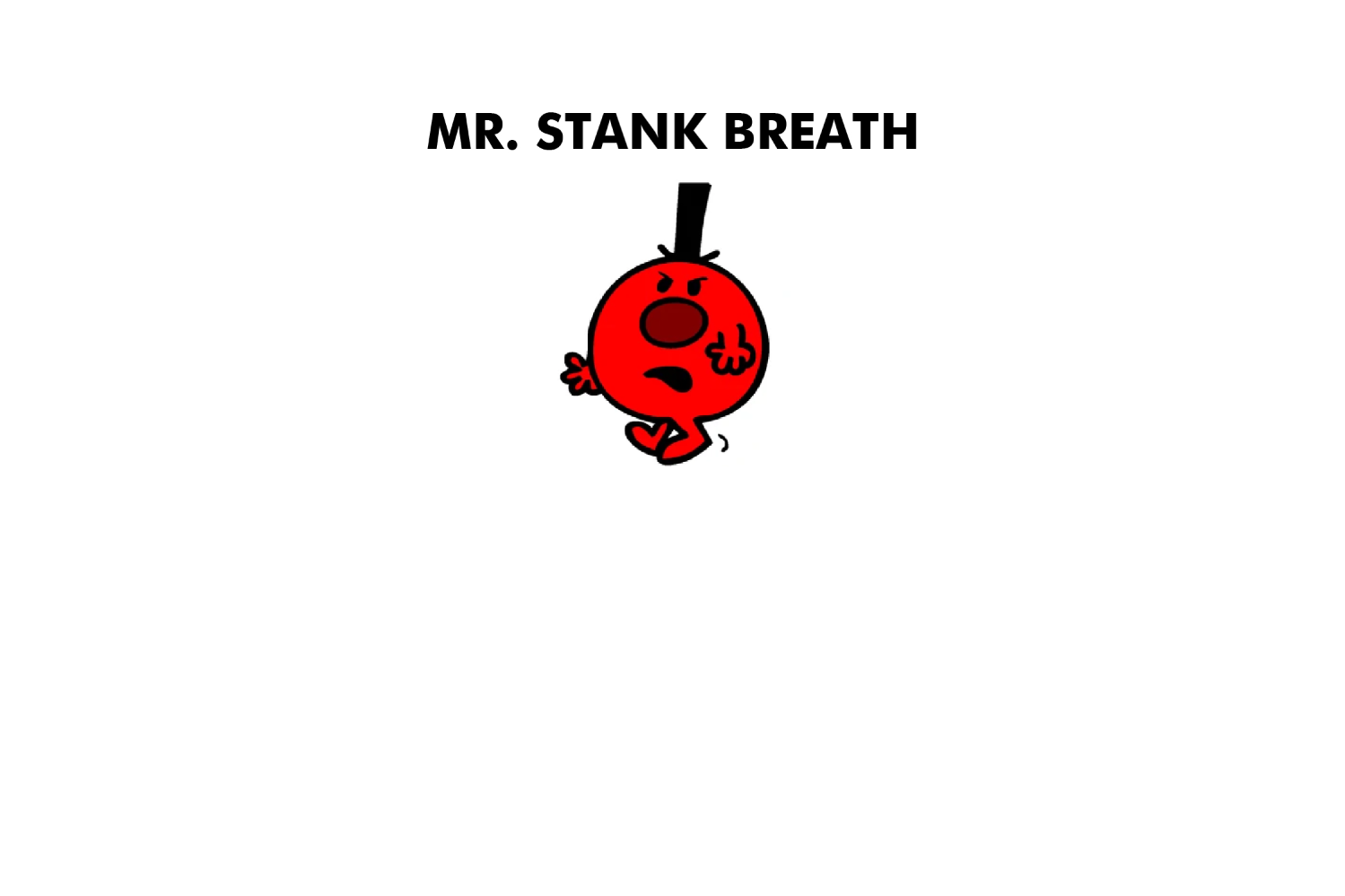 Mr. Stank Breath
