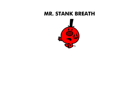 Mr. Stank Breath