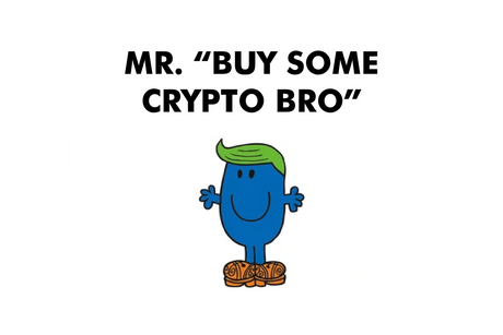 Mr. Buy Some Crypto Bro