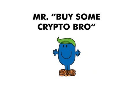 Mr. Buy Some Crypto Bro