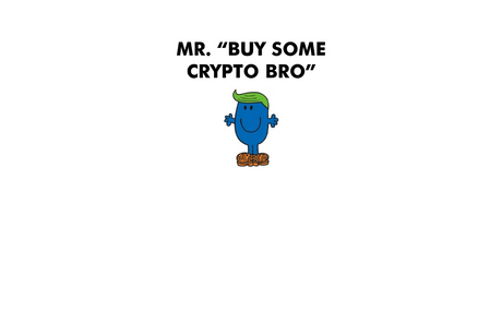 Mr. Buy Some Crypto Bro