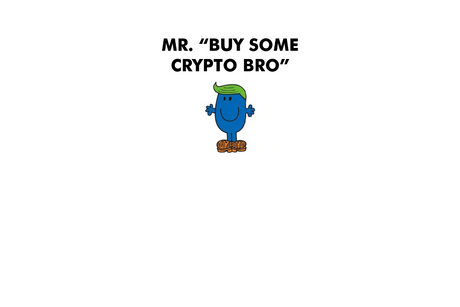 Mr. Buy Some Crypto Bro