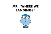 Mr. Where We Landing?