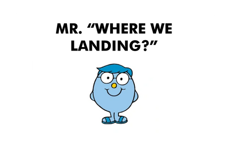 Mr. Where We Landing?