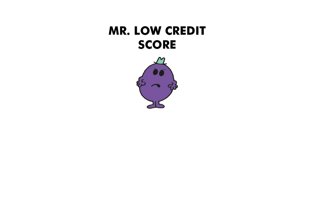 Mr. Low Credit Score