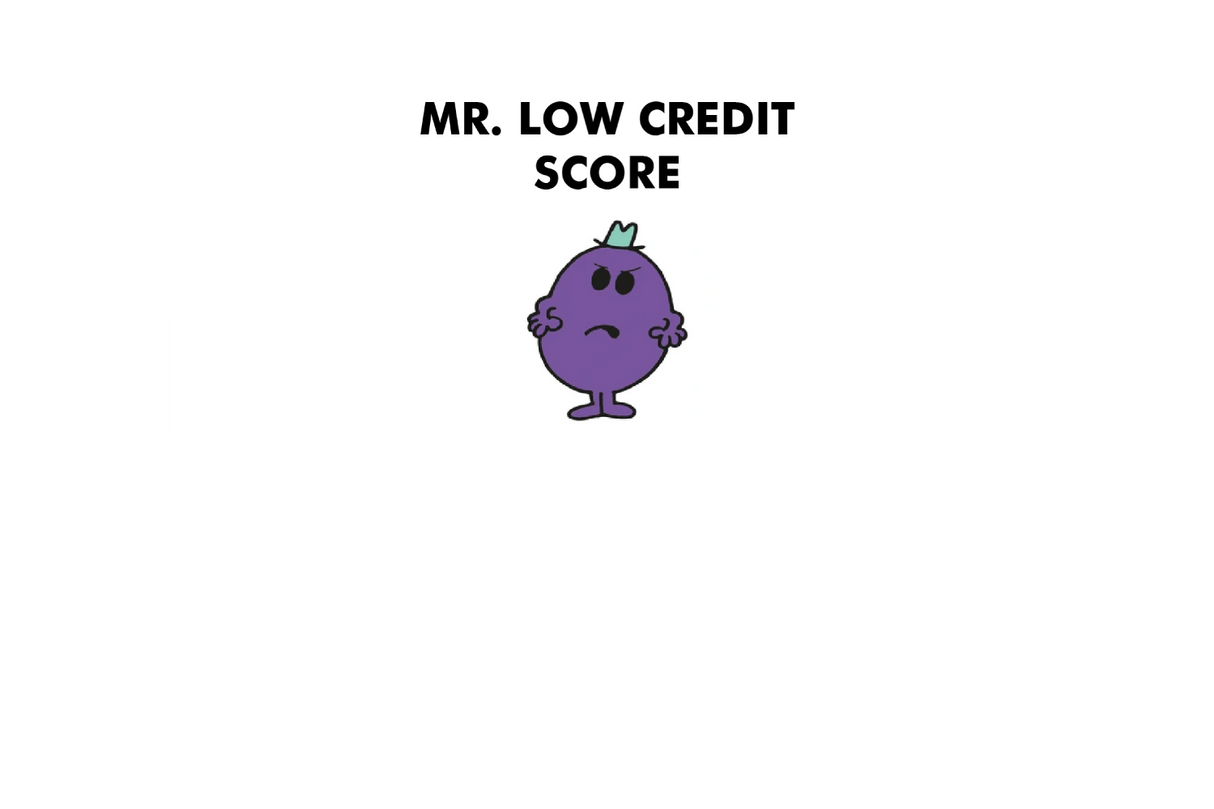 Mr. Low Credit Score