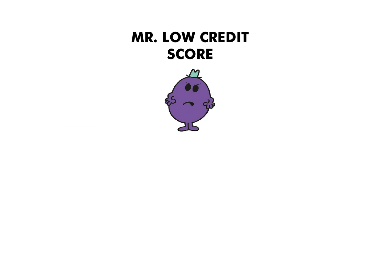 Mr. Low Credit Score