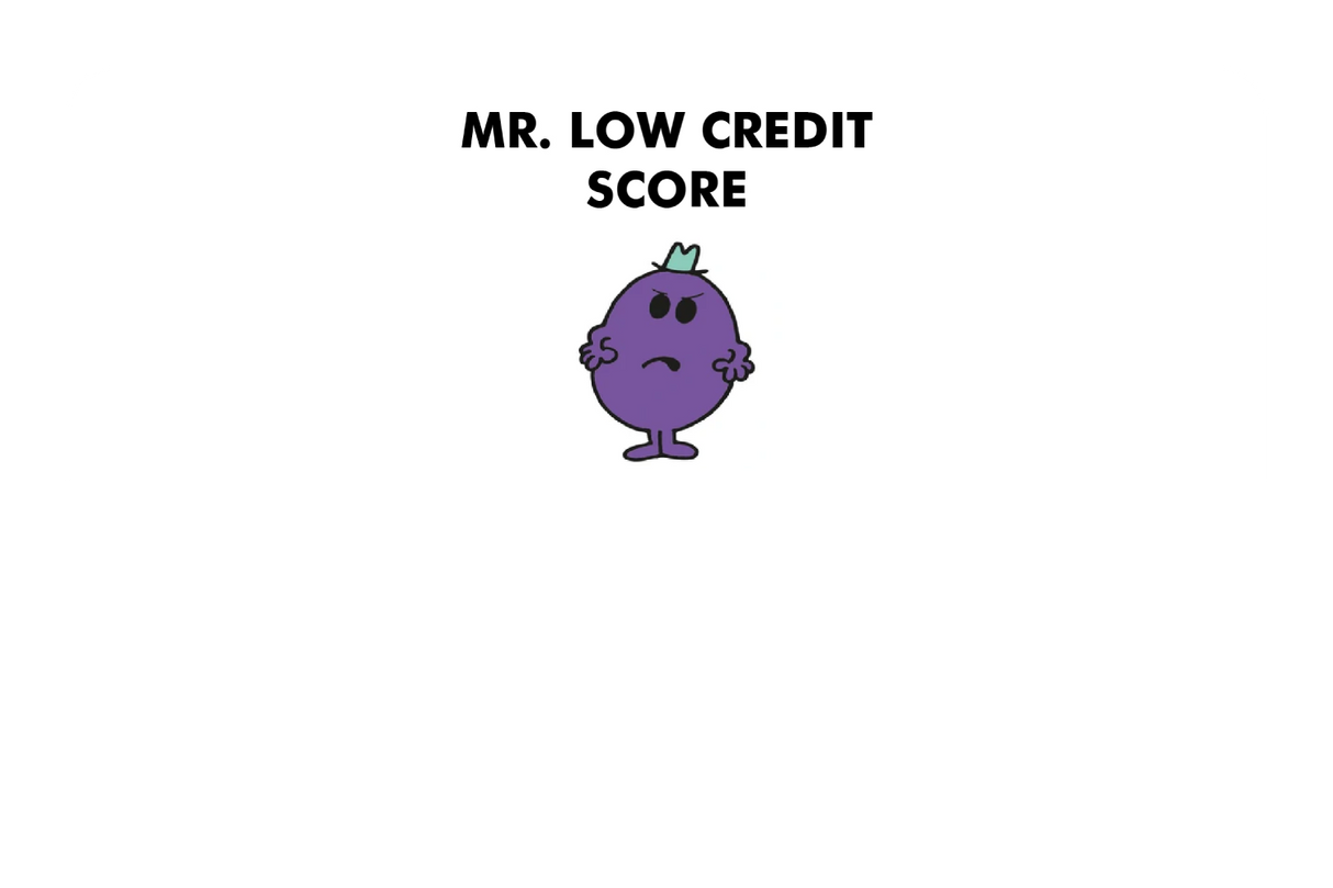 Mr. Low Credit Score