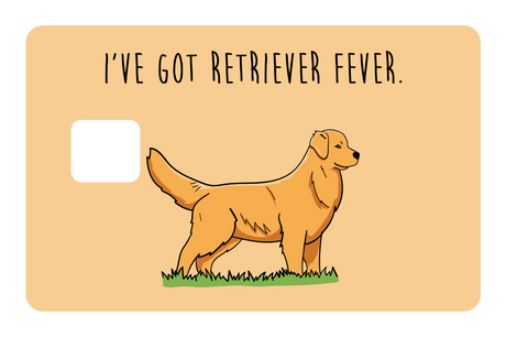 I've got Retriever Fever