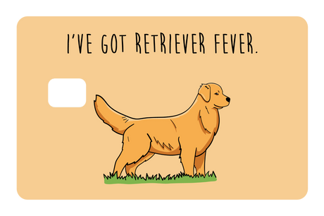 I've got Retriever Fever