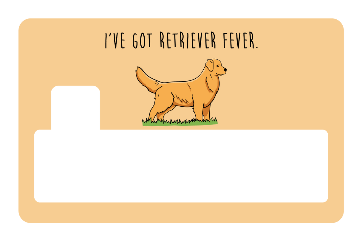 I've got Retriever Fever