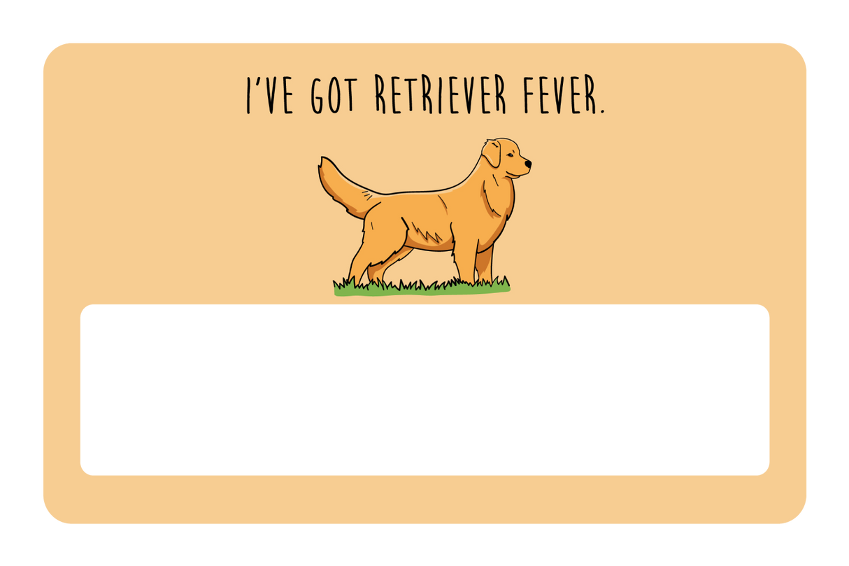 I've got Retriever Fever