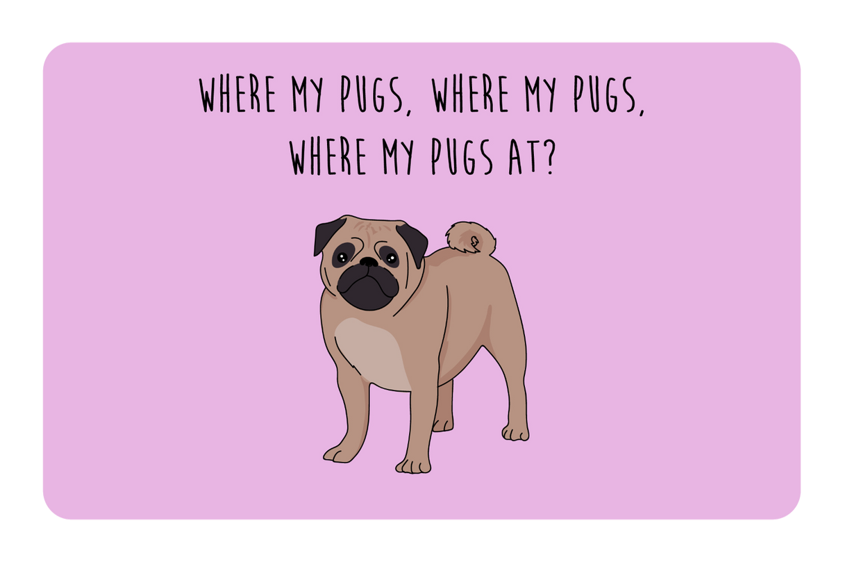 Where my Pugs at?