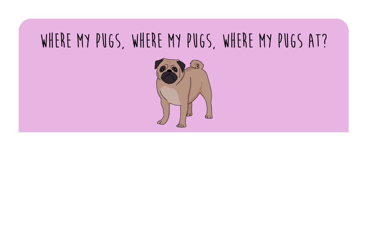 Where my Pugs at?