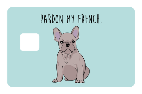 Pardon my French