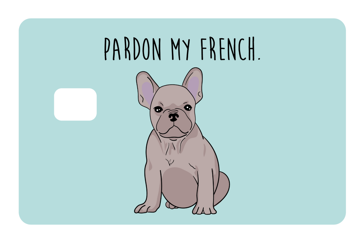 Pardon my French