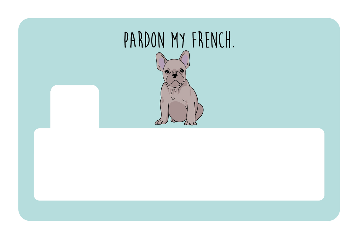 Pardon my French