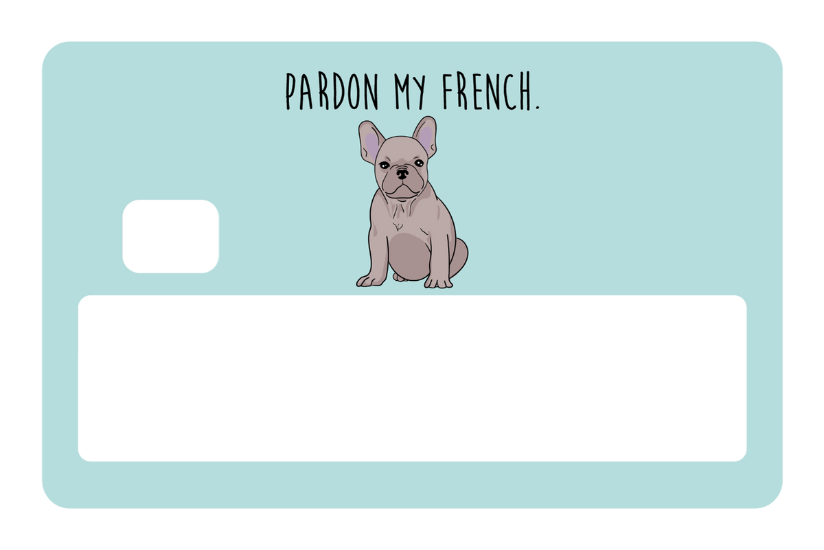 Pardon my French