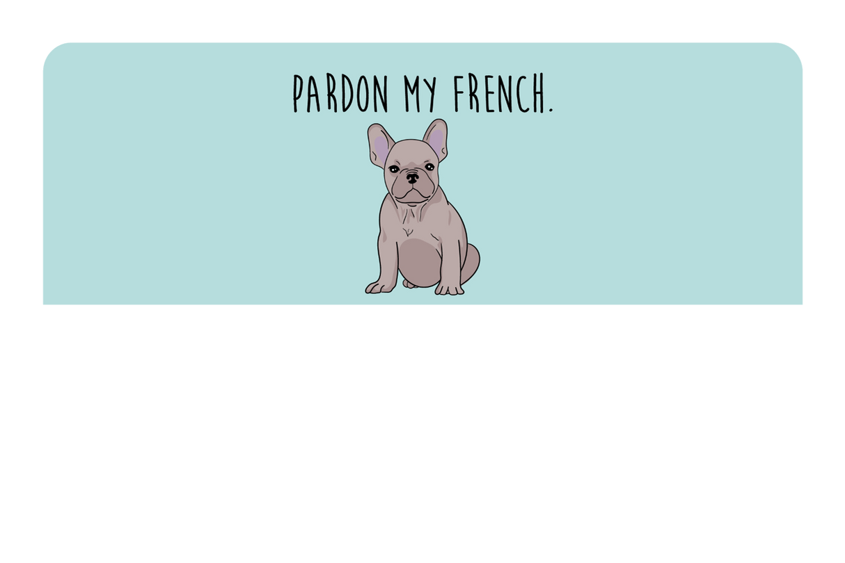 Pardon my French