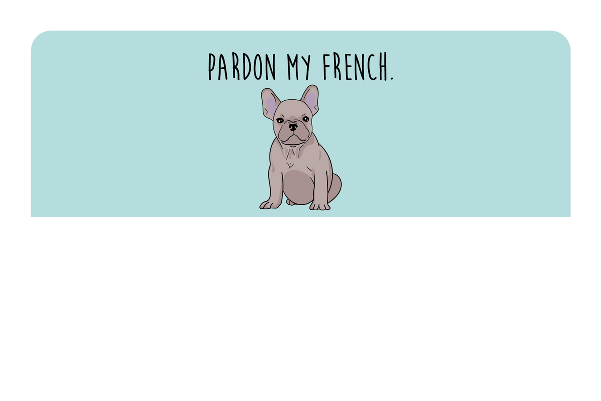 Pardon my French