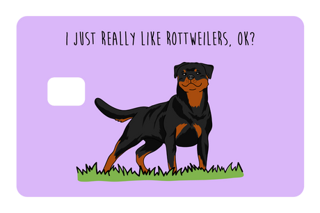 I just really like Rottweilers, ok?