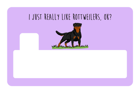 I just really like Rottweilers, ok?