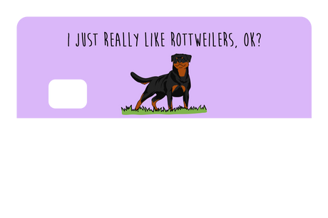 I just really like Rottweilers, ok?