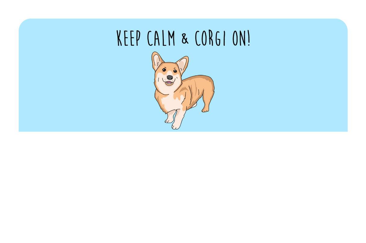 Keep Calm & Corgi On