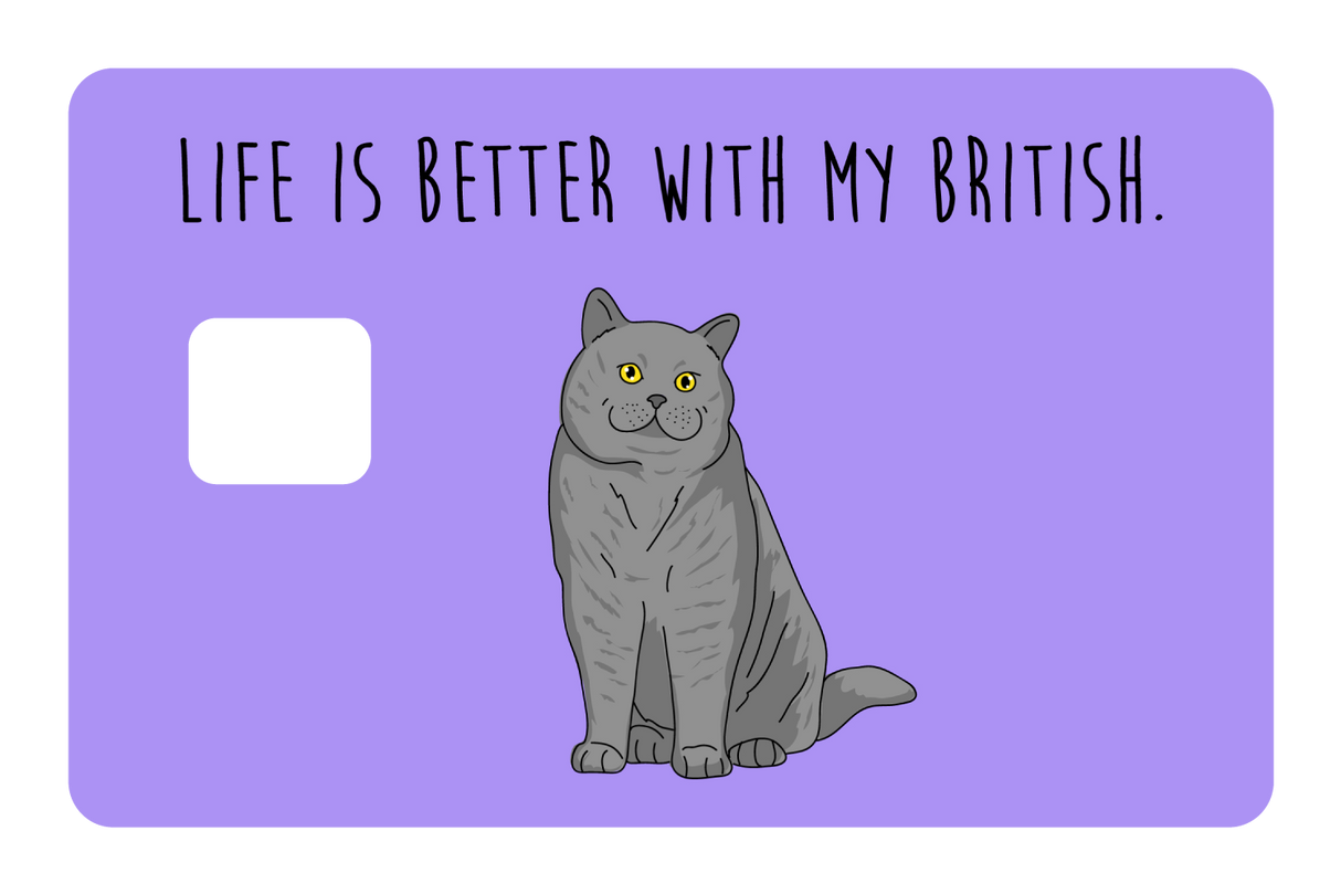 Life is better with my British