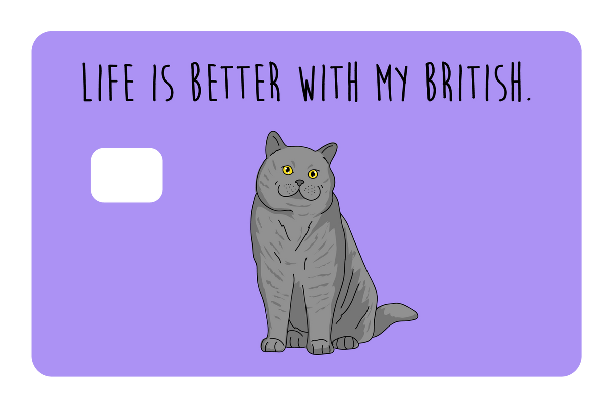 Life is better with my British