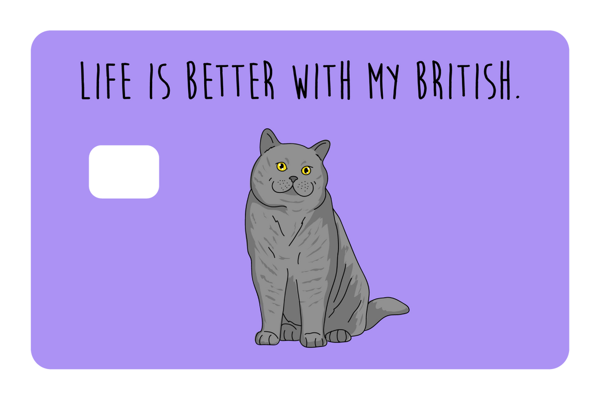 Life is better with my British