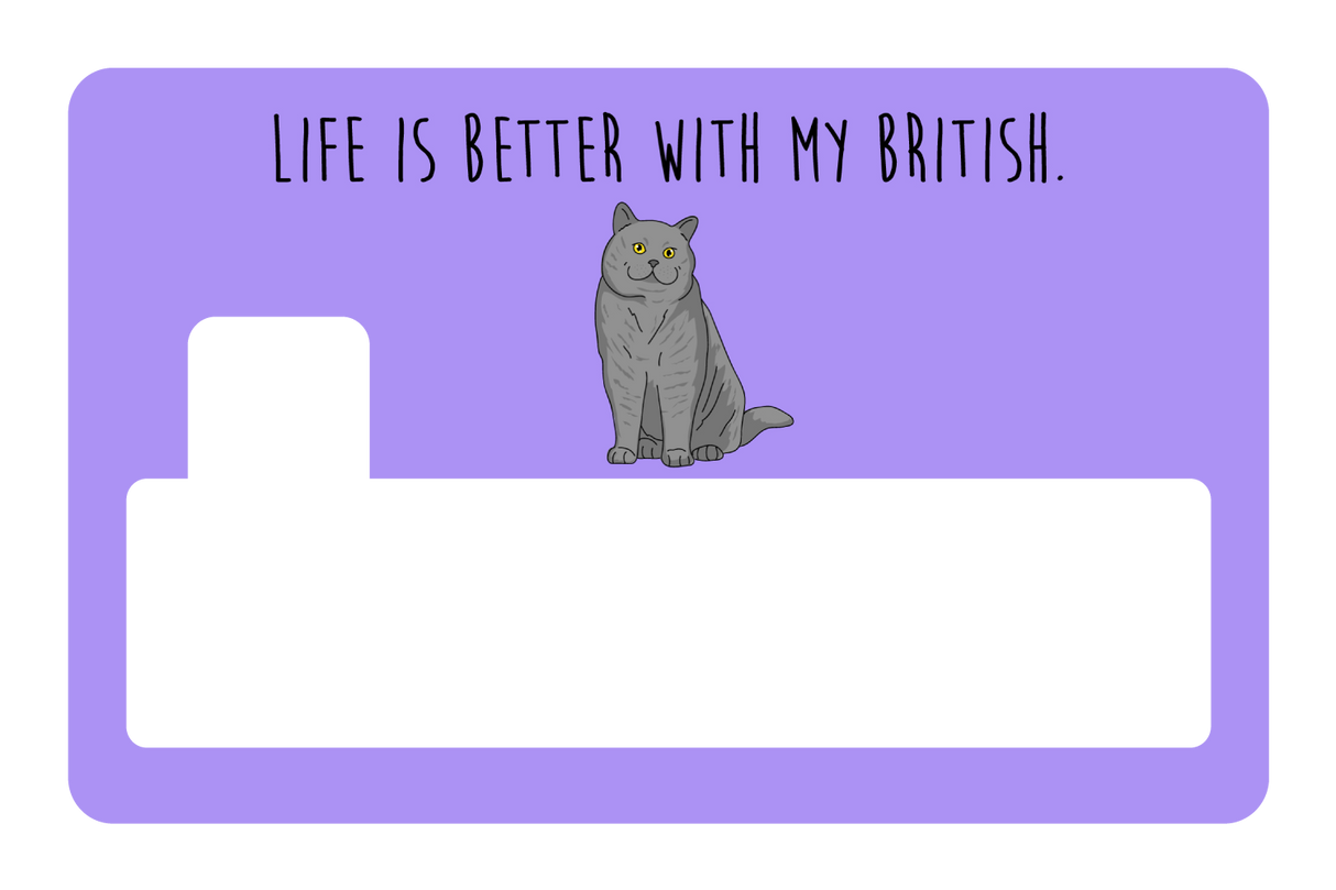 Life is better with my British